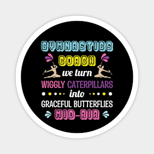 Gymnastics Coach - We Turn Wiggly Magnet